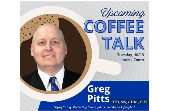 Promotional graphic for an upcoming Coffee Talk event featuring a headshot of a person in a suit and blue tie inside a coffee cup illustration. Text reads: “Upcoming Coffee Talk,” “Tuesday, 10/13, 11 a.m. | Zoom,” and “Greg Pitts, OTD.