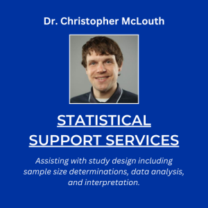 Statistical Support Services Christopher McLouth Biostatistician