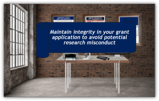 Maintain integrity in your grant application to avoid potential research misconduct
