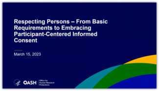 Respecting Persons – From Basic Requirements to Embracing Participant-Centered Informed Consent [YouTube Video]  